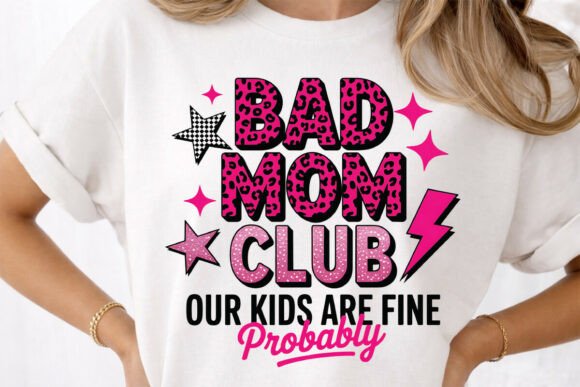 Bad Mom Club: A Fun T-Shirt Design for Mothers
