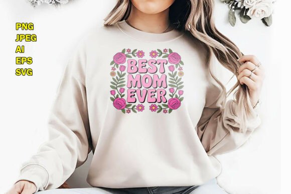 Best Mom Ever Floral T-Shirt Design PNG