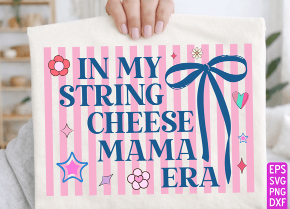 In My String Cheese Mama Era Png, Mom