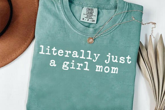 Literally Just a Girl Mom Style PNG