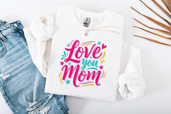 Love You Mom: A Vibrant Mother’s Day Embroidery Design
