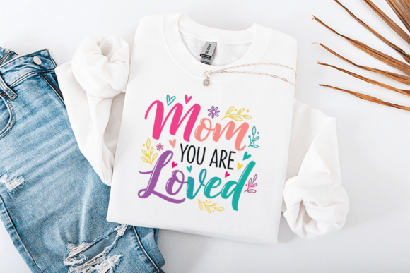 Mom You Are Loved: A Heartfelt Mother’s Day Design