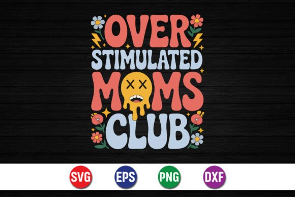 Over Stimulated Moms Club SVG: A Relatable Design